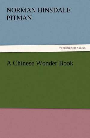 A Chinese Wonder Book de Norman Hinsdale Pitman