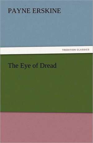 The Eye of Dread de Payne Erskine