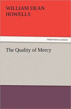 The Quality of Mercy de William Dean Howells