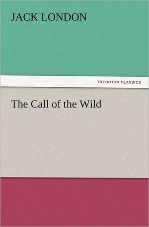 The Call of the Wild de Jack London