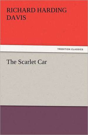 The Scarlet Car de Richard Harding Davis