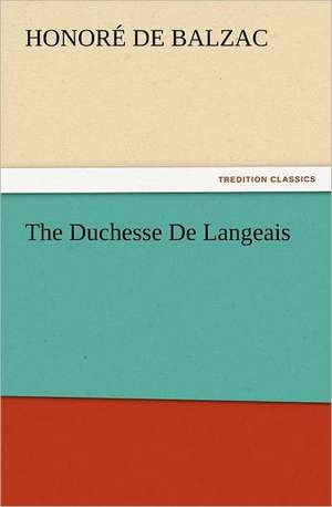 The Duchesse de Langeais: Its Votaries and Victims de Honoré de Balzac