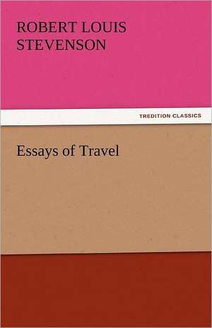 Essays of Travel de Robert Louis Stevenson