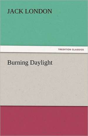 Burning Daylight de Jack London