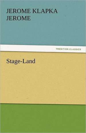 Stage-Land de Jerome Klapka Jerome