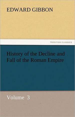 History of the Decline and Fall of the Roman Empire de Edward Gibbon