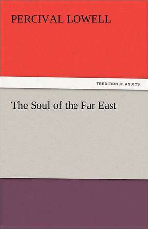 The Soul of the Far East de Percival Lowell