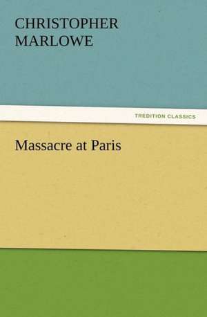 Massacre at Paris de Christopher Marlowe