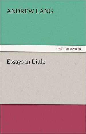 Essays in Little de Andrew Lang