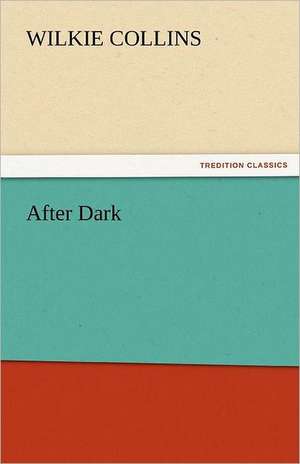 After Dark de Wilkie Collins