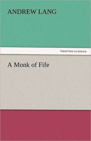 A Monk of Fife de Andrew Lang