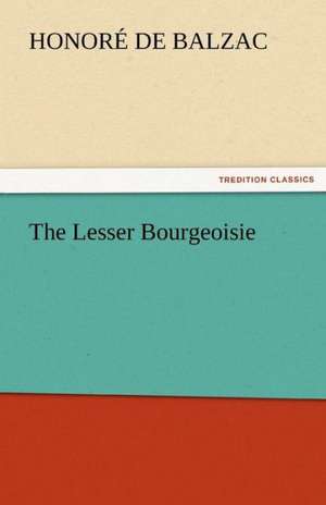 The Lesser Bourgeoisie de Honoré de Balzac