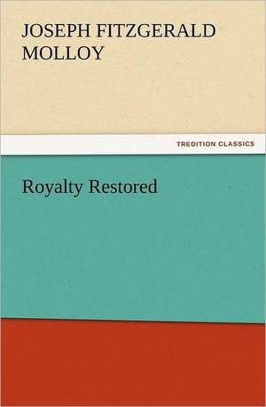 Royalty Restored de Joseph Fitzgerald Molloy