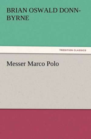 Messer Marco Polo de Brian Oswald Donn-Byrne