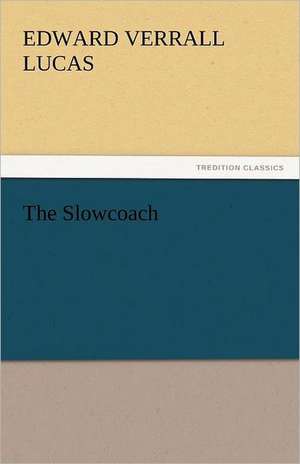 The Slowcoach de Edward Verrall Lucas