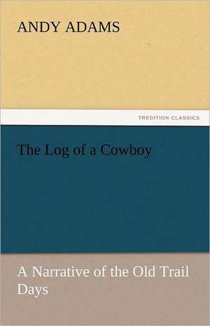 The Log of a Cowboy de Andy Adams