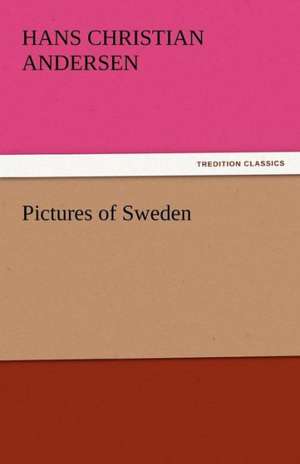 Pictures of Sweden de Hans Christian Andersen