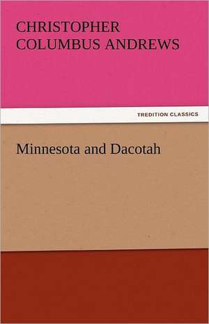 Minnesota and Dacotah de Christopher Columbus Andrews