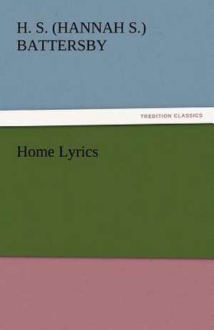 Home Lyrics de H. S. (Hannah S. ) Battersby