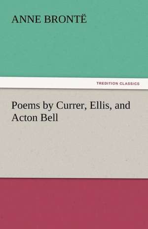 Poems by Currer, Ellis, and Acton Bell de Anne Brontë