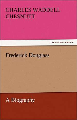 Frederick Douglass de Charles Waddell Chesnutt