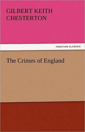 The Crimes of England de Gilbert Keith Chesterton