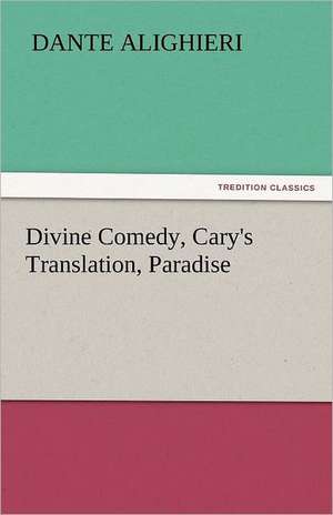 Divine Comedy, Cary's Translation, Paradise de Dante Alighieri