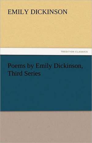 Poems by Emily Dickinson, Third Series de Emily Dickinson