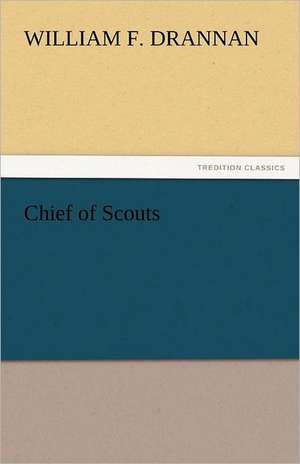 Chief of Scouts de William F. Drannan