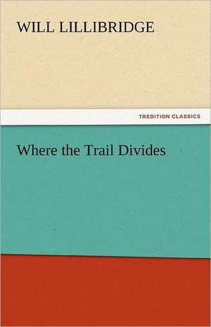 Where the Trail Divides de Will Lillibridge