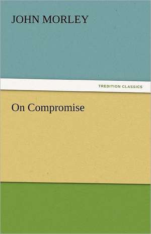 On Compromise de John Morley