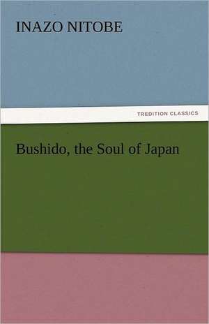 Bushido, the Soul of Japan de Inazo Nitobe