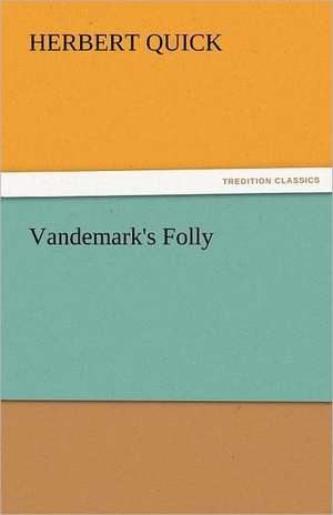 Vandemark's Folly de Herbert Quick