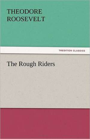 The Rough Riders de Theodore Roosevelt