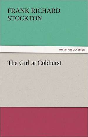 The Girl at Cobhurst de Frank Richard Stockton