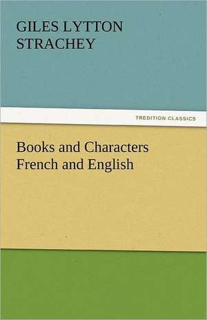 Books and Characters French and English de Giles Lytton Strachey