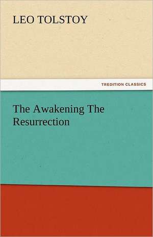 The Awakening the Resurrection: In Mizzoura de Leo Tolstoy