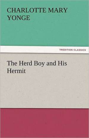 The Herd Boy and His Hermit de Charlotte Mary Yonge