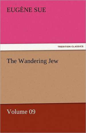 The Wandering Jew - Volume 09 de Eugène Sue