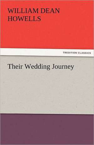 Their Wedding Journey de William Dean Howells