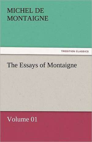 The Essays of Montaigne - Volume 01 de Michel de Montaigne