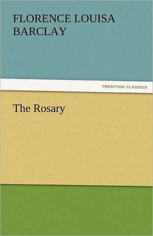 The Rosary de Florence L. (Florence Louisa) Barclay