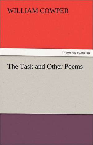 The Task and Other Poems de William Cowper