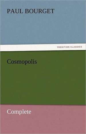 Cosmopolis - Complete de Paul Bourget