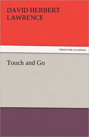 Touch and Go de D. H. (David Herbert) Lawrence