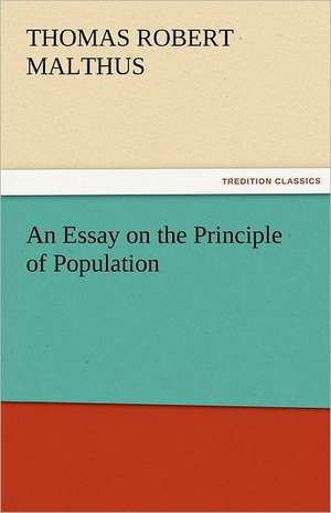 An Essay on the Principle of Population de T. R. (Thomas Robert) Malthus