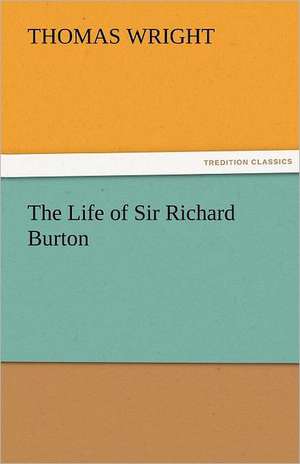 The Life of Sir Richard Burton de Thomas Wright