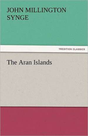 The Aran Islands de J. M. (John Millington) Synge