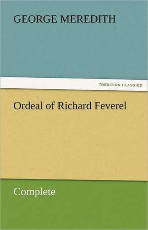 Ordeal of Richard Feverel - Complete de George Meredith