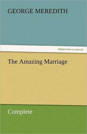 The Amazing Marriage - Complete de George Meredith